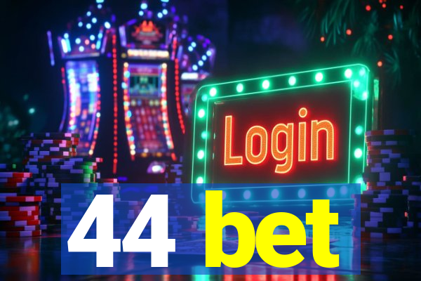 44 bet